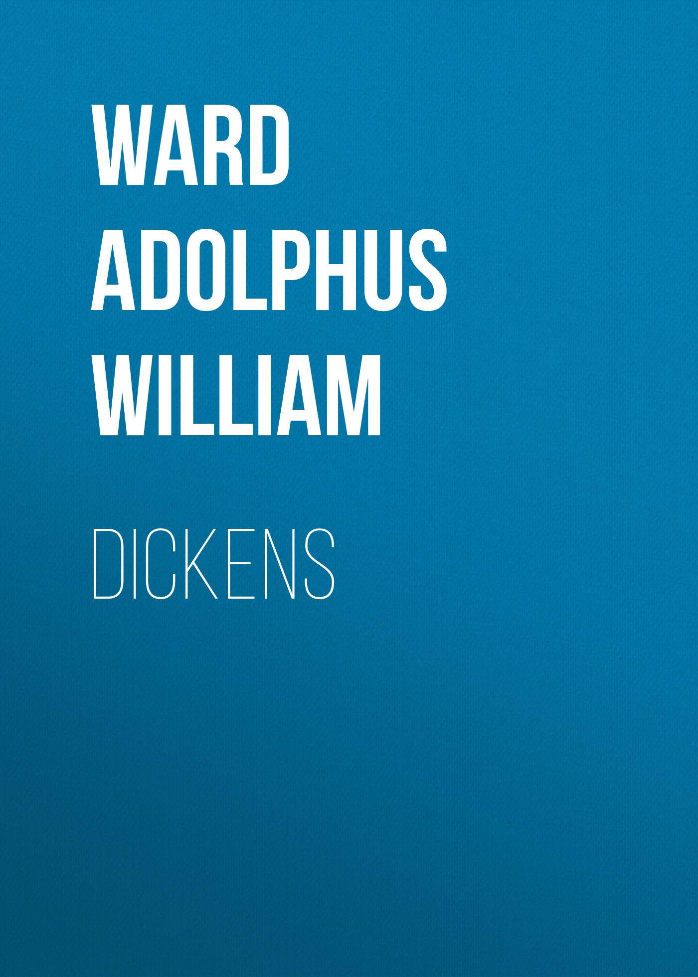 Книга Dickens из серии , созданная Adolphus Ward, может относится к жанру Биографии и Мемуары, Зарубежная старинная литература. Стоимость электронной книги Dickens с идентификатором 34337090 составляет 0 руб.