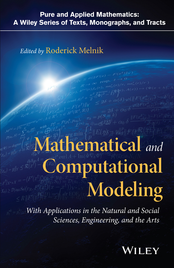 Mathematical and Computational Modeling. With Applications in Natural and Social Sciences, Engineering, and the Arts