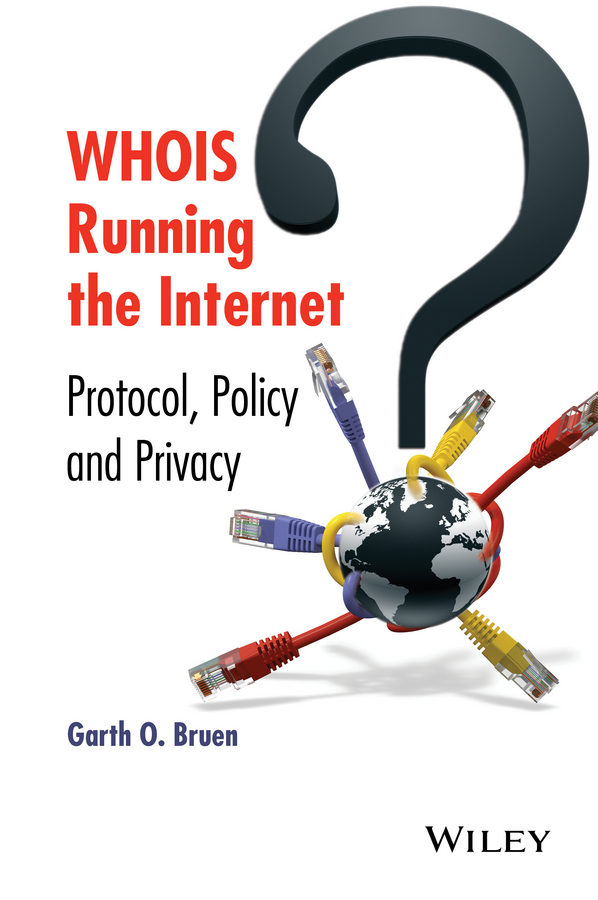 WHOIS Running the Internet. Protocol, Policy, and Privacy
