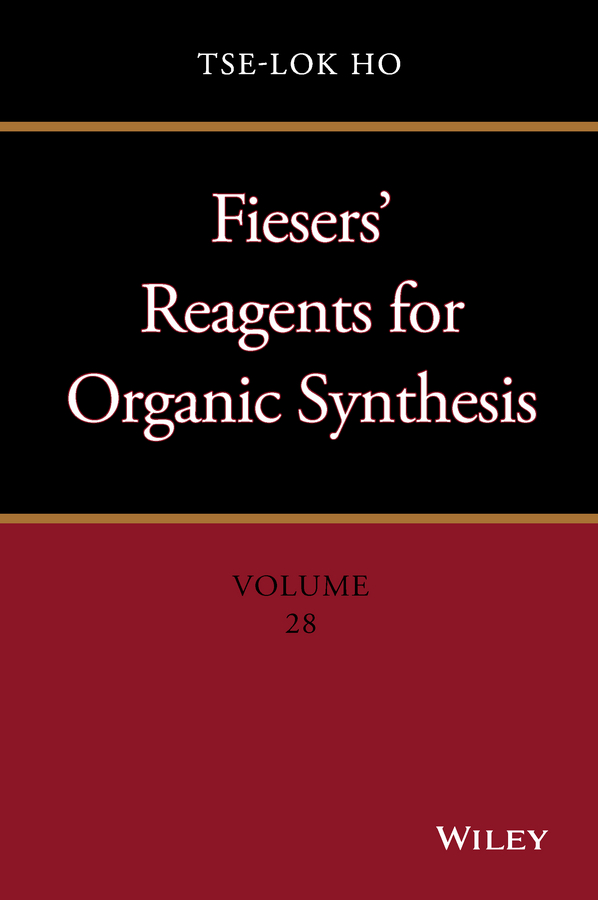 Fiesers'Reagents for Organic Synthesis, Volume 28