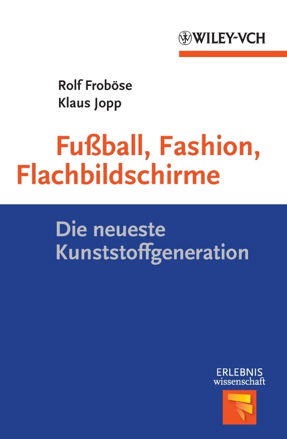 Fußball, Fashion, Flachbildschirme. Die neueste Kunststoffgeneration