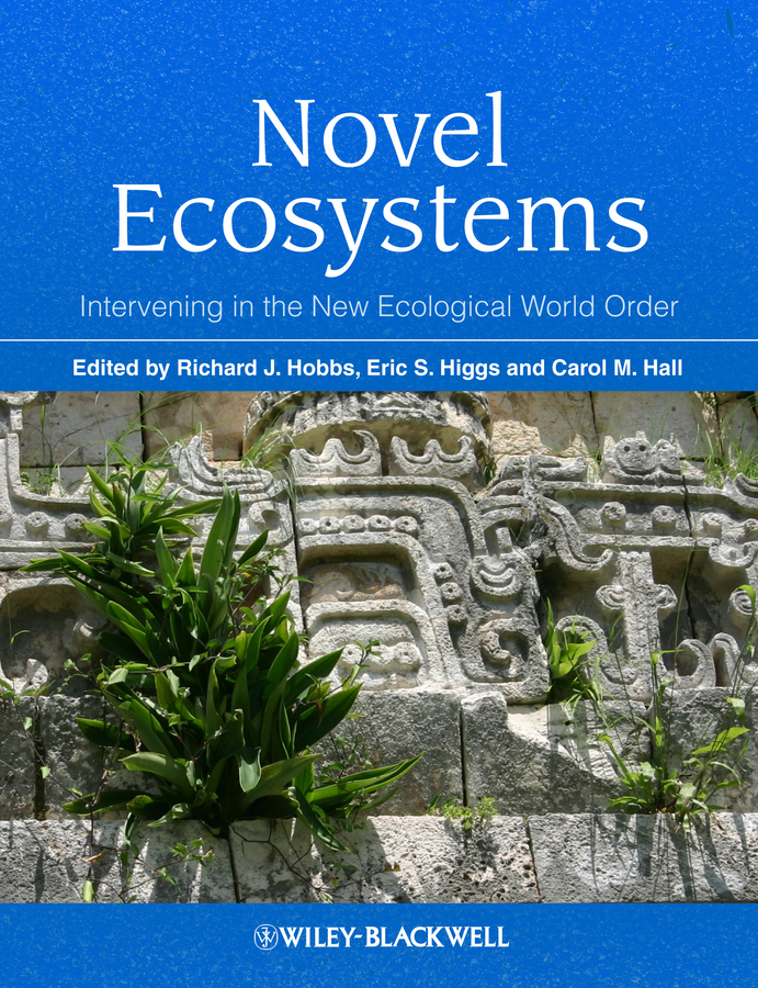 Novel Ecosystems. Intervening in the New Ecological World Order