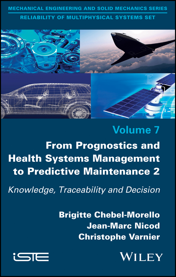 From Prognostics and Health Systems Management to Predictive Maintenance 2. Knowledge, Reliability and Decision