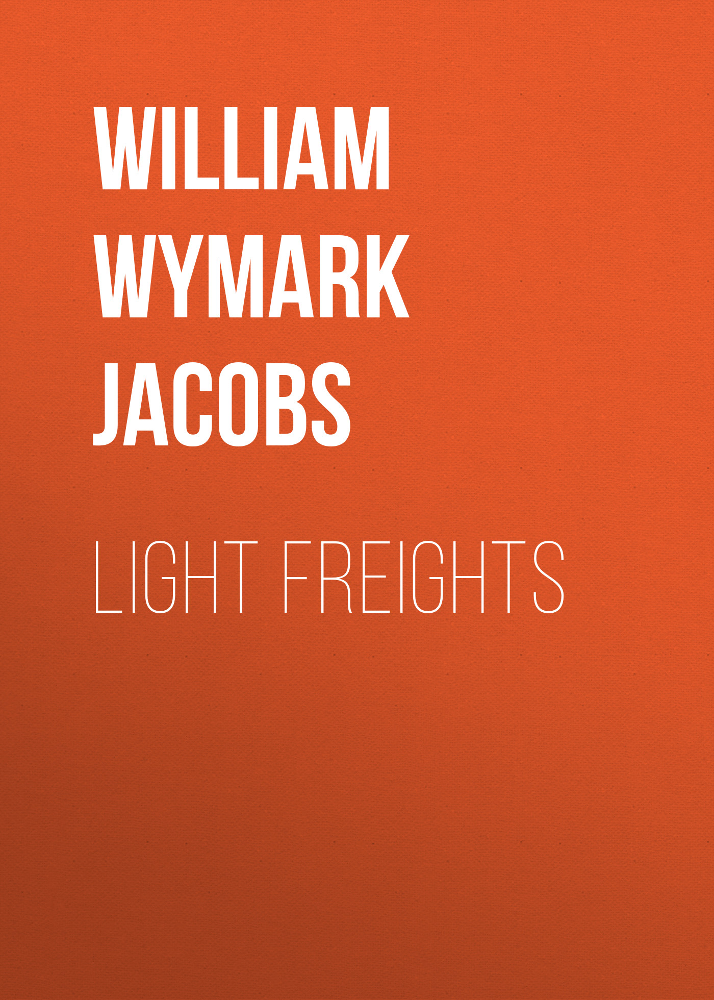 Книга Light Freights из серии , созданная William Wymark Jacobs, может относится к жанру Зарубежная классика, Зарубежная старинная литература. Стоимость электронной книги Light Freights с идентификатором 34842198 составляет 0 руб.