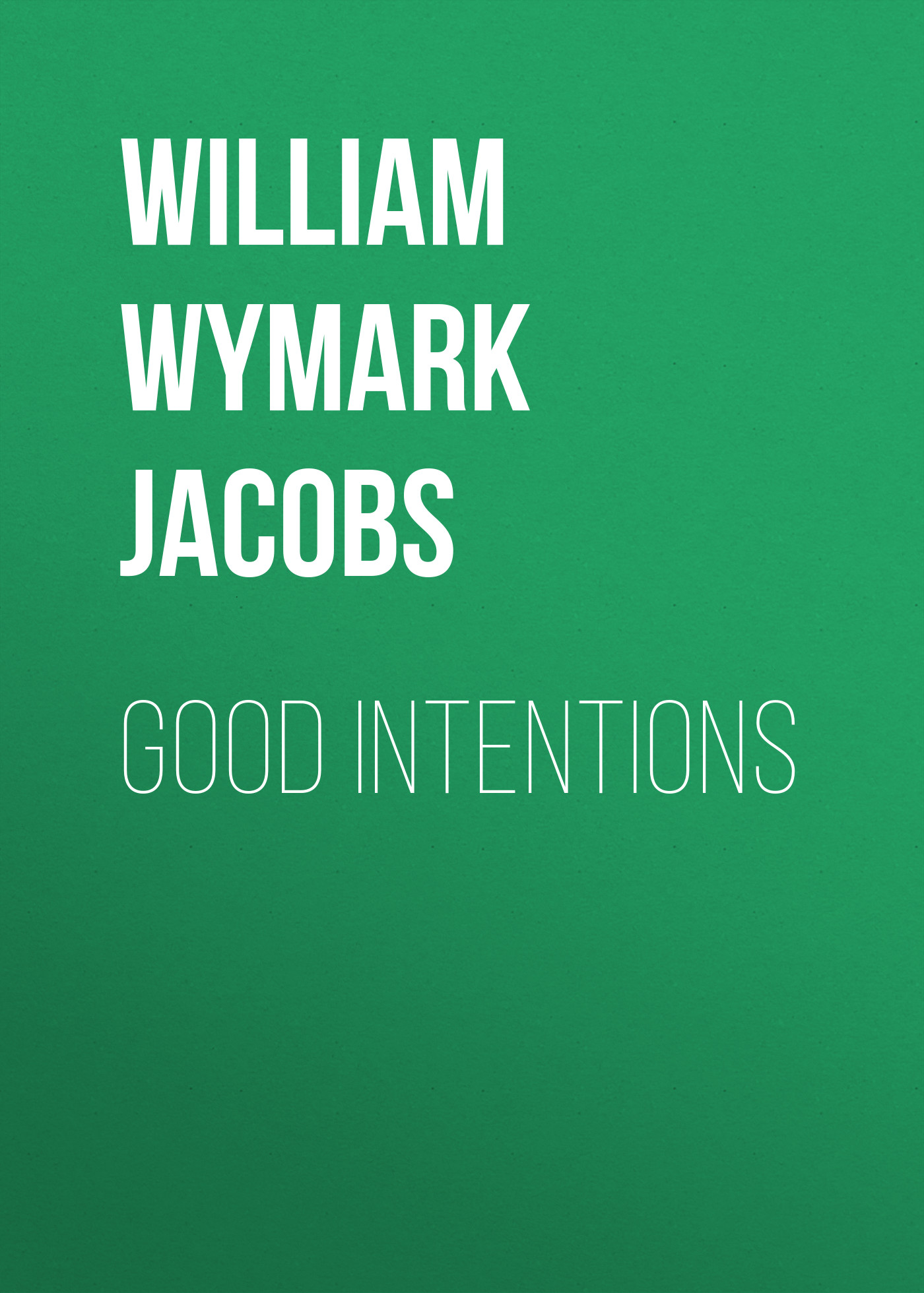 Книга Good Intentions из серии , созданная William Wymark Jacobs, может относится к жанру Зарубежная классика, Зарубежная старинная литература. Стоимость электронной книги Good Intentions с идентификатором 34842494 составляет 0 руб.