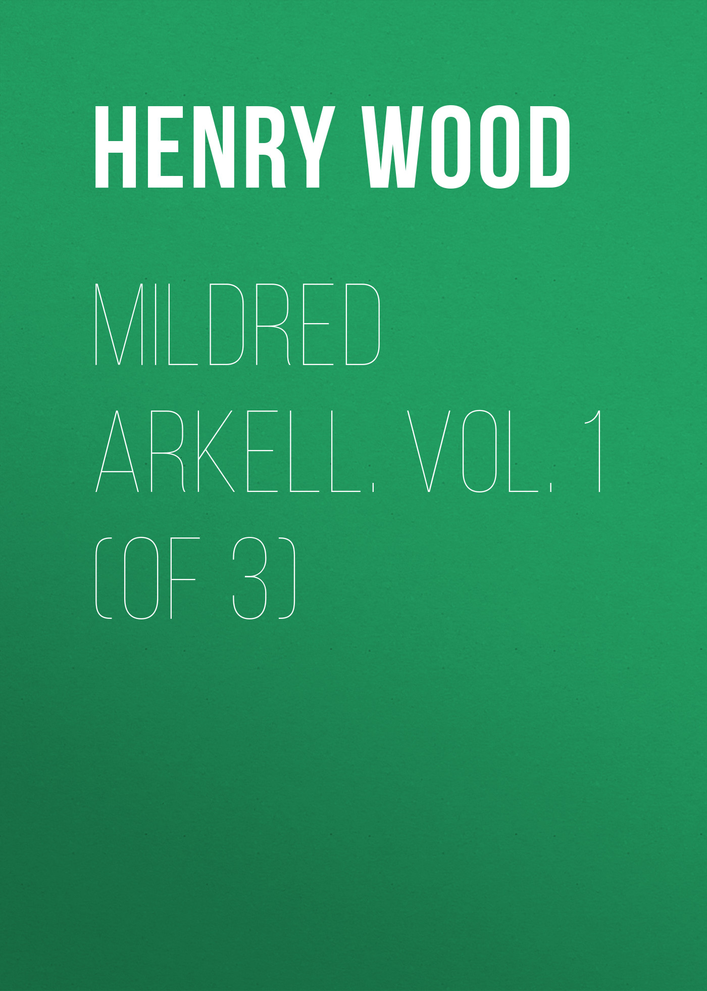 Mildred Arkell. Vol. 1 (of 3)
