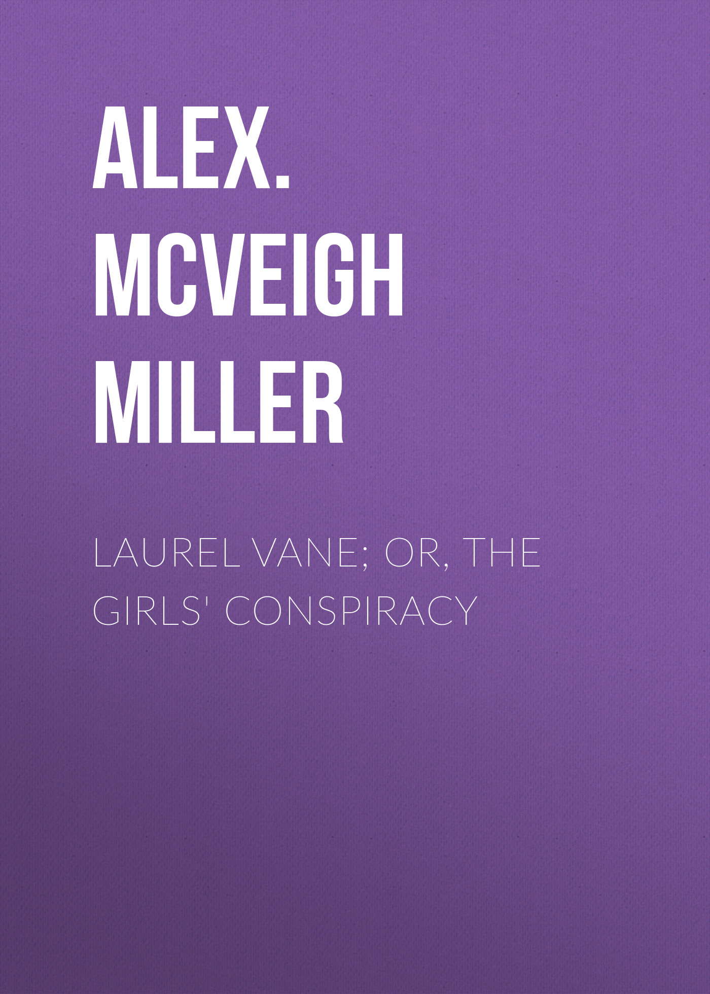 Laurel Vane; or, The Girls'Conspiracy