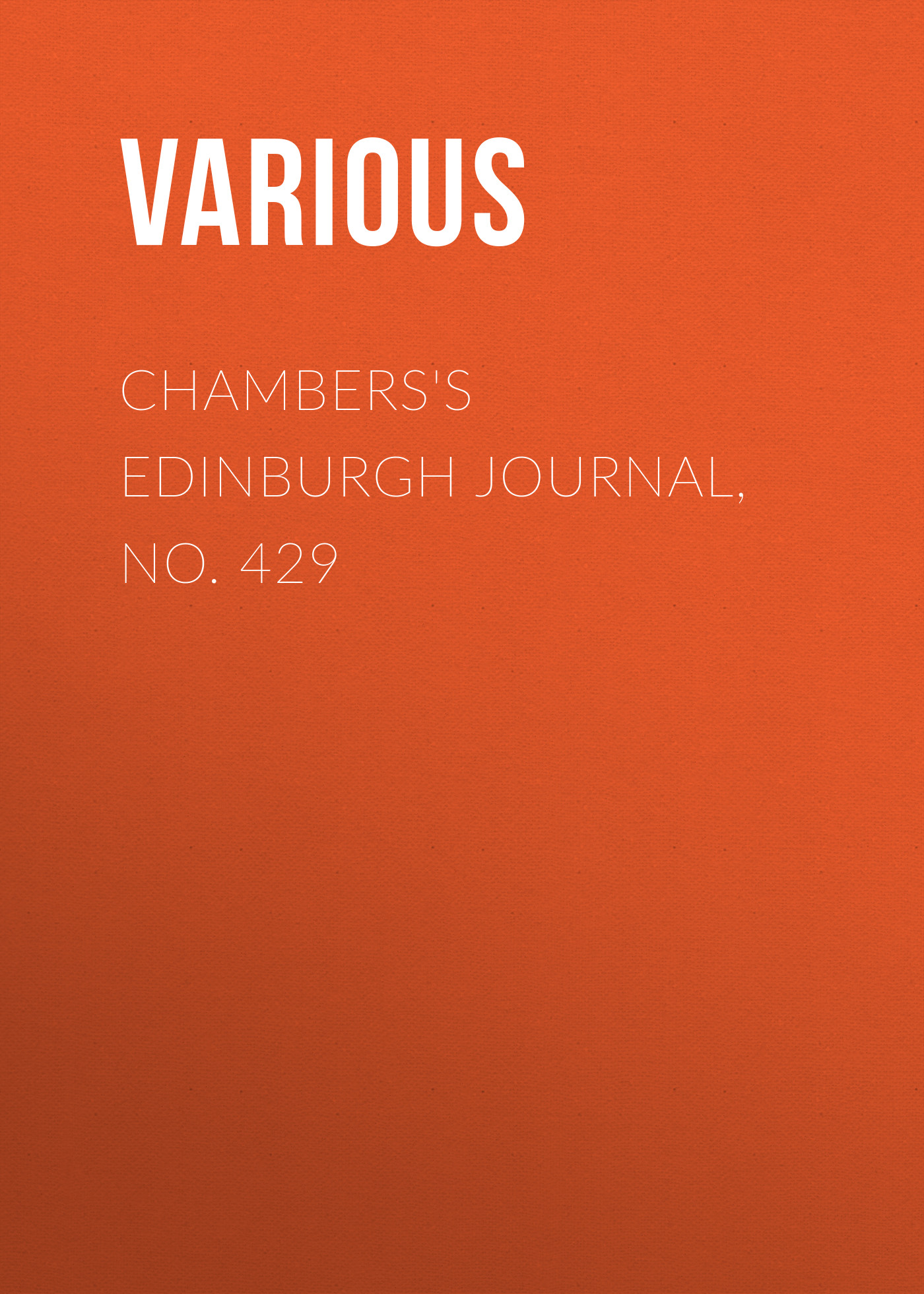 Книга Chambers's Edinburgh Journal, No. 429 из серии , созданная  Various, может относится к жанру Зарубежная старинная литература, Журналы, Зарубежная образовательная литература. Стоимость электронной книги Chambers's Edinburgh Journal, No. 429 с идентификатором 35492199 составляет 0 руб.