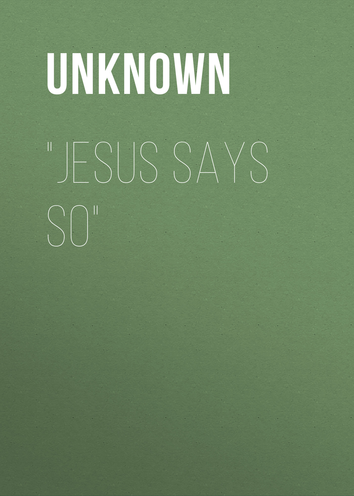"Jesus Says So"