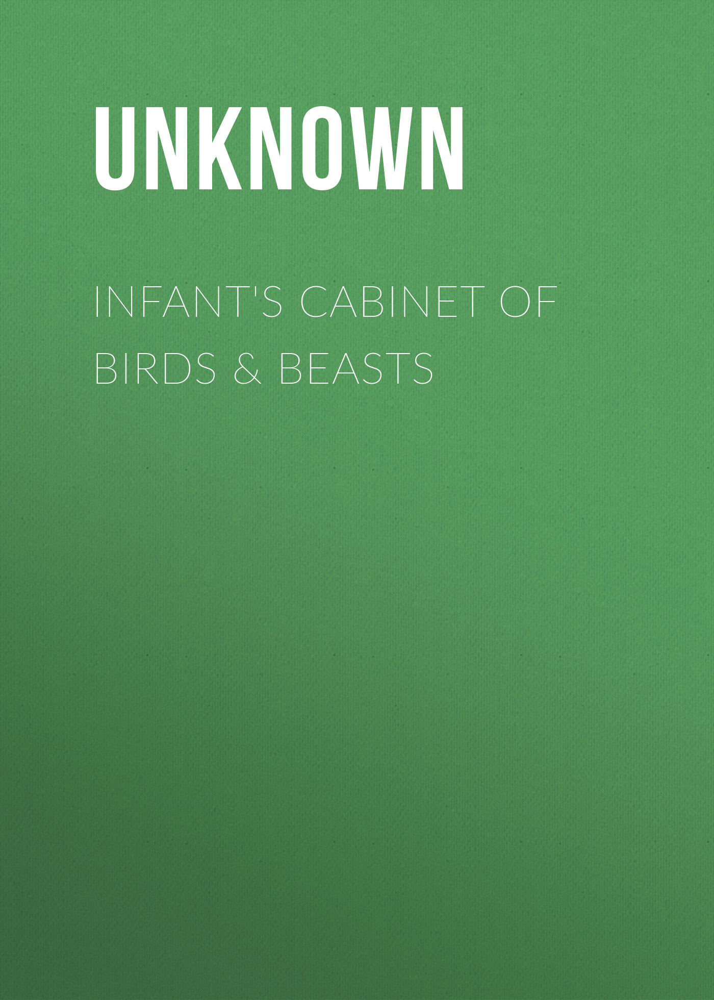 Книга Infant's Cabinet of Birds & Beasts из серии , созданная Unknown Unknown, может относится к жанру Зарубежные детские книги, Зарубежная старинная литература, Зарубежная классика. Стоимость электронной книги Infant's Cabinet of Birds & Beasts с идентификатором 35496295 составляет 0 руб.