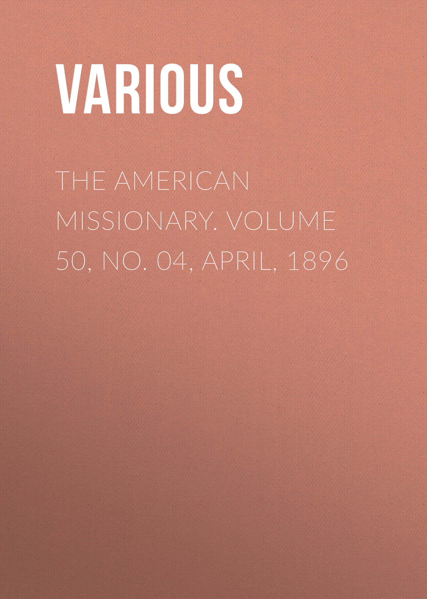 Книга The American Missionary. Volume 50, No. 04, April, 1896 из серии , созданная  Various, может относится к жанру Зарубежная старинная литература, Журналы, Зарубежная образовательная литература. Стоимость электронной книги The American Missionary. Volume 50, No. 04, April, 1896 с идентификатором 35499691 составляет 0 руб.