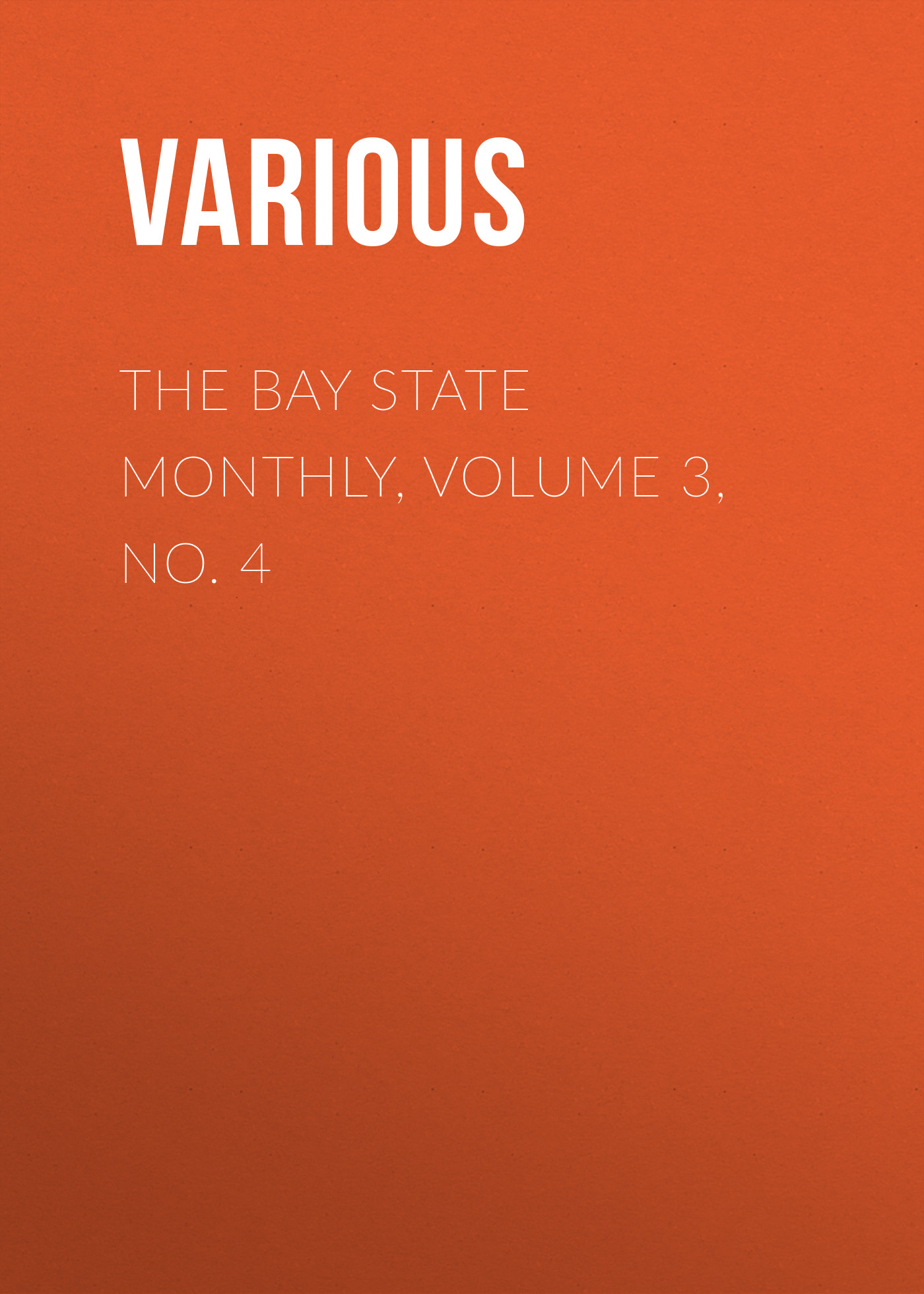 Книга The Bay State Monthly, Volume 3, No. 4 из серии , созданная  Various, может относится к жанру Зарубежная старинная литература, Журналы, Зарубежная образовательная литература. Стоимость электронной книги The Bay State Monthly, Volume 3, No. 4 с идентификатором 35502291 составляет 0 руб.