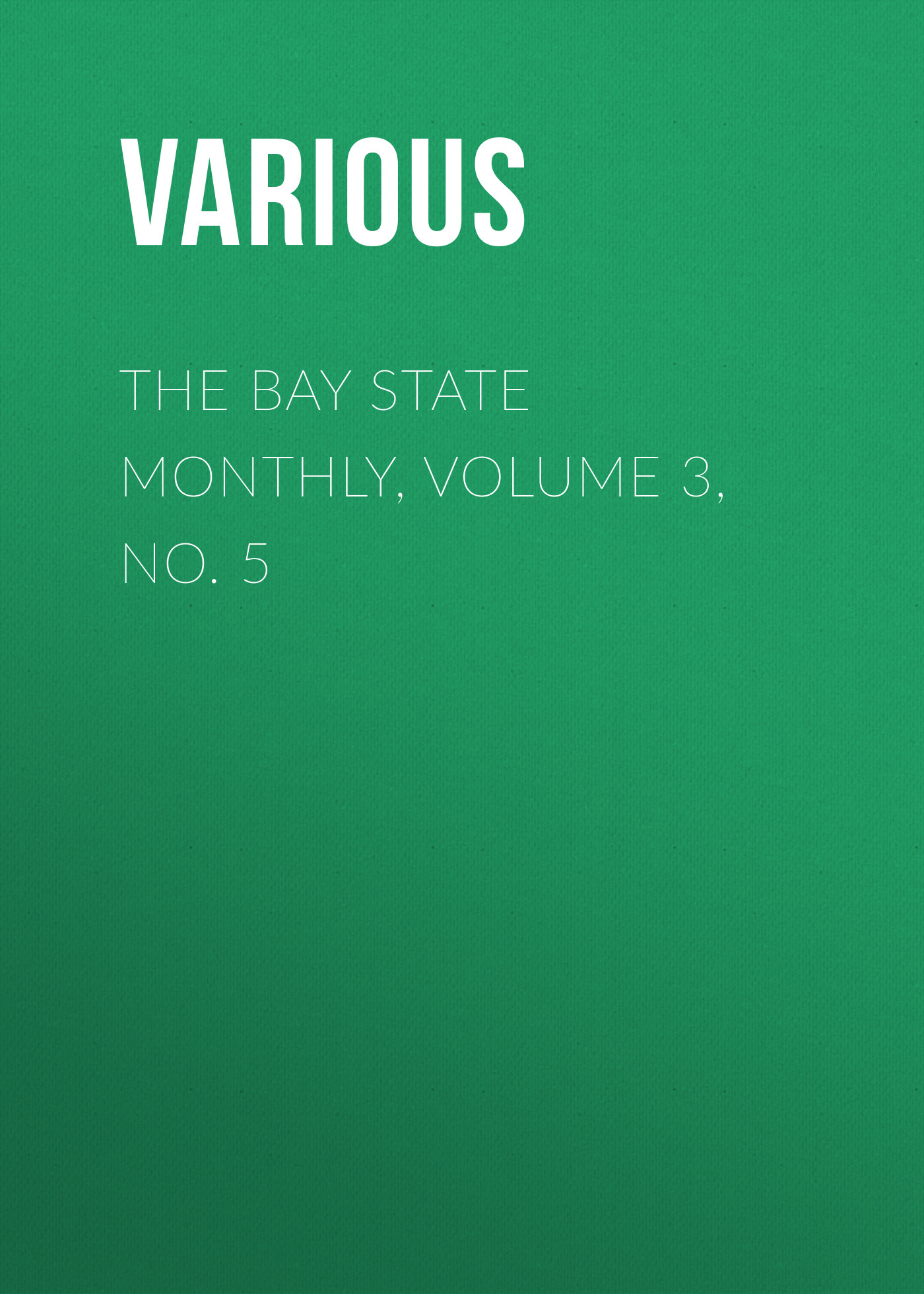 Книга The Bay State Monthly, Volume 3, No. 5 из серии , созданная  Various, может относится к жанру Зарубежная старинная литература, Журналы, Зарубежная образовательная литература. Стоимость электронной книги The Bay State Monthly, Volume 3, No. 5 с идентификатором 35502299 составляет 0 руб.