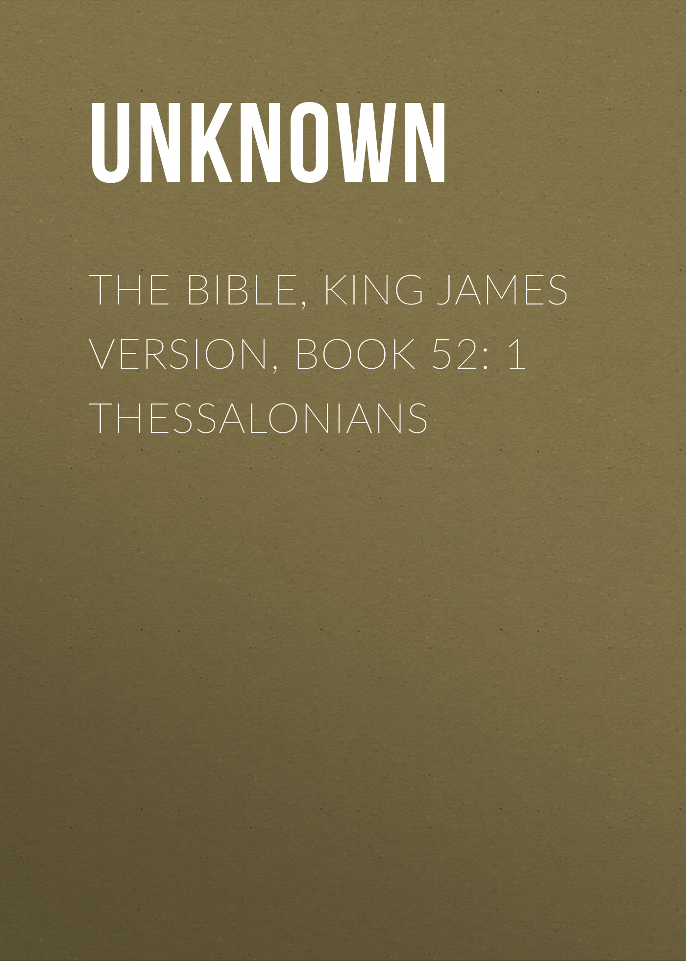 Книга The Bible, King James version, Book 52: 1 Thessalonians из серии , созданная Unknown Unknown, может относится к жанру Зарубежная классика, Зарубежная эзотерическая и религиозная литература, Философия, Зарубежная психология, Зарубежная старинная литература. Стоимость электронной книги The Bible, King James version, Book 52: 1 Thessalonians с идентификатором 35502691 составляет 0 руб.