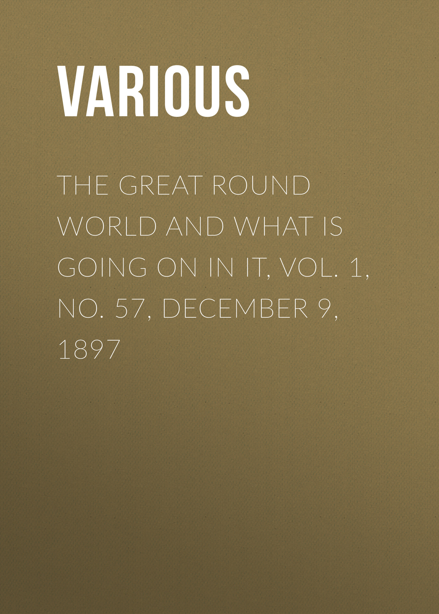 Журнал The Great Round World and What Is Going On In It, Vol. 1, No. 57, December 9, 1897 из серии , созданный  Various, может относится к жанру Зарубежные детские книги, Журналы, Зарубежная старинная литература, Зарубежная классика. Стоимость электронного журнала The Great Round World and What Is Going On In It, Vol. 1, No. 57, December 9, 1897 с идентификатором 35503795 составляет 0 руб.