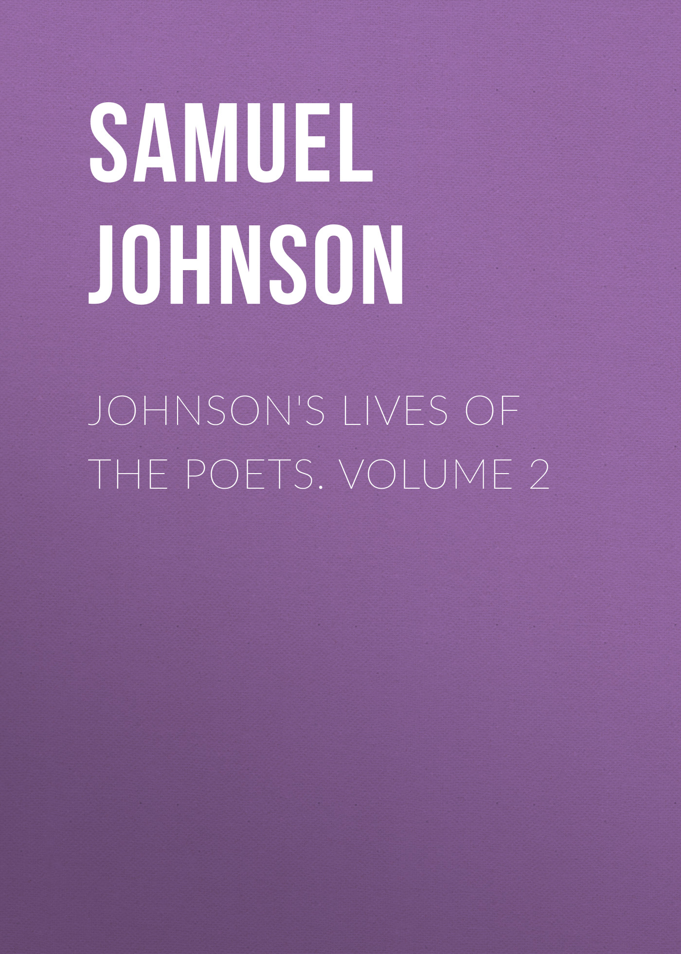 Johnson's Lives of the Poets. Volume 2