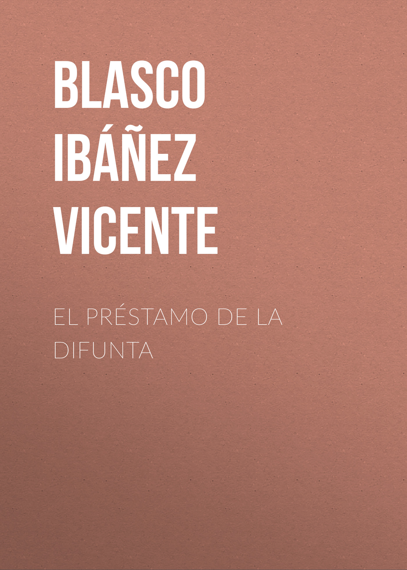 Книга El préstamo de la difunta из серии , созданная Vicente Blasco Ibáñez, может относится к жанру Зарубежная классика, Зарубежная старинная литература. Стоимость электронной книги El préstamo de la difunta с идентификатором 36363190 составляет 0 руб.