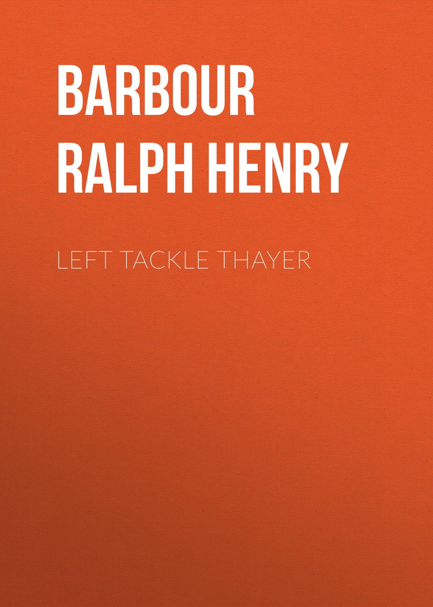 Книга Left Tackle Thayer из серии , созданная Ralph Barbour, может относится к жанру Зарубежные детские книги, Зарубежная старинная литература, Зарубежная классика. Стоимость электронной книги Left Tackle Thayer с идентификатором 36365094 составляет 0 руб.