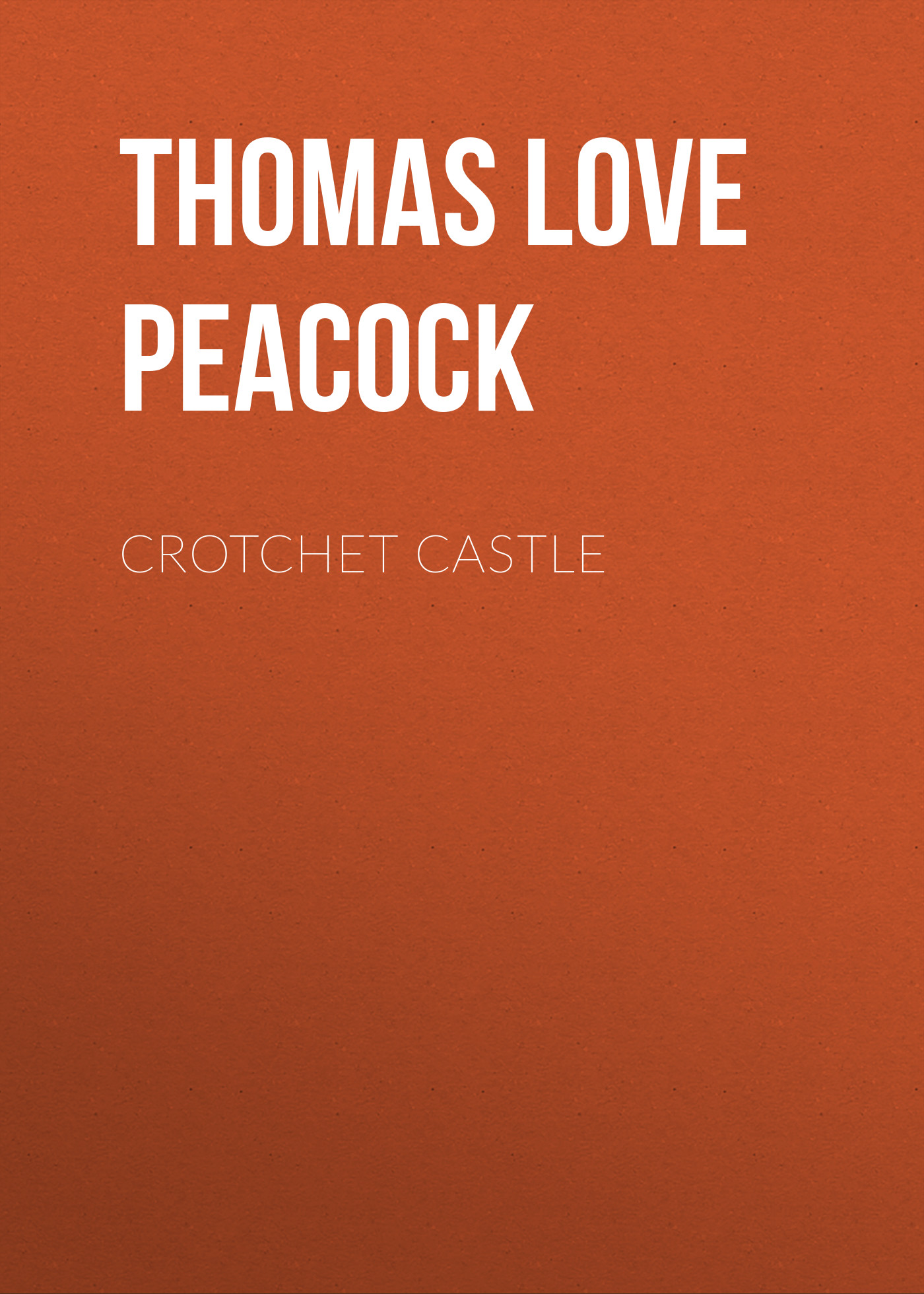 Книга Crotchet Castle из серии , созданная Thomas Love Peacock, может относится к жанру Зарубежная старинная литература, Философия. Стоимость книги Crotchet Castle  с идентификатором 36365390 составляет 0 руб.