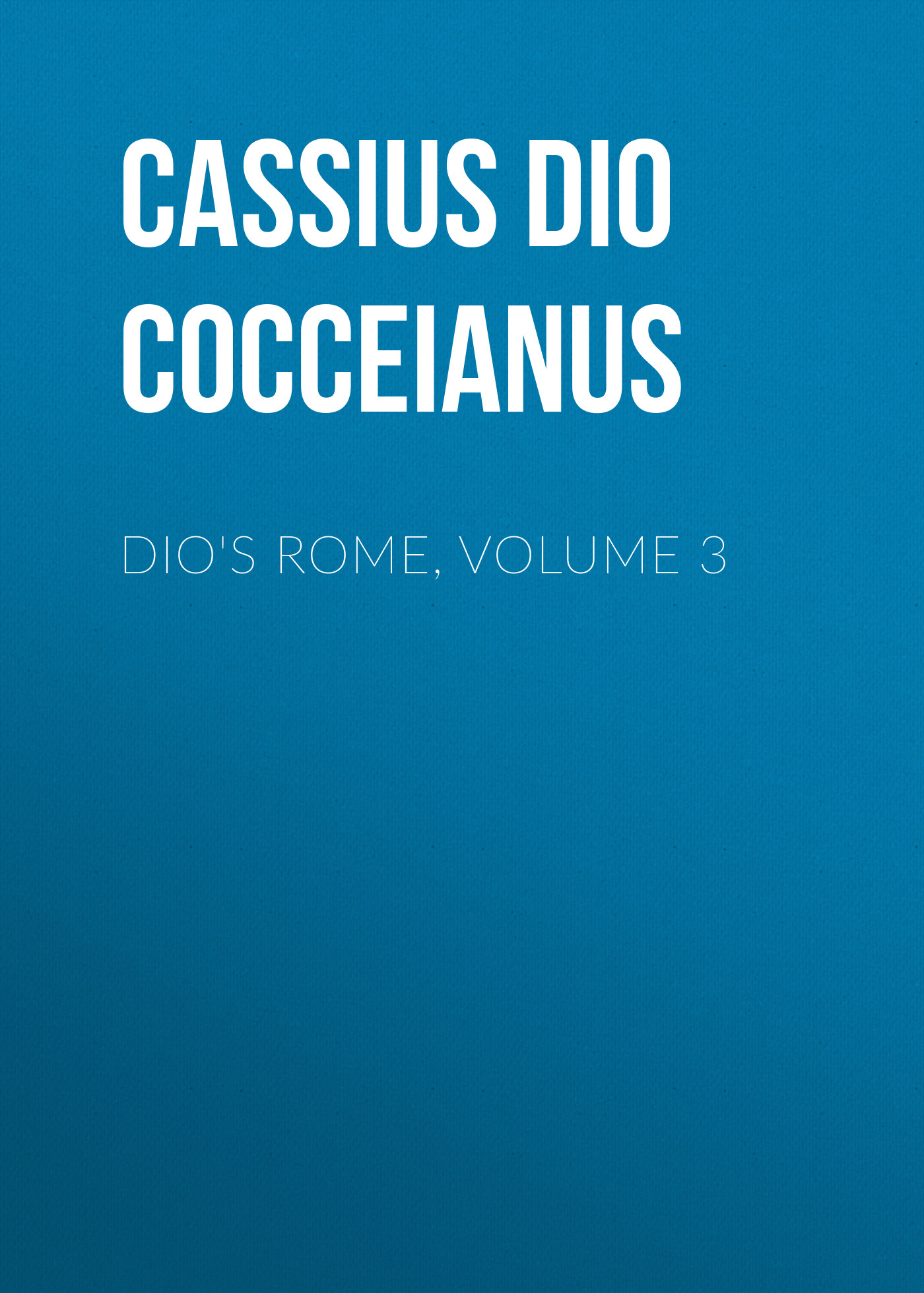 Dio's Rome, Volume 3