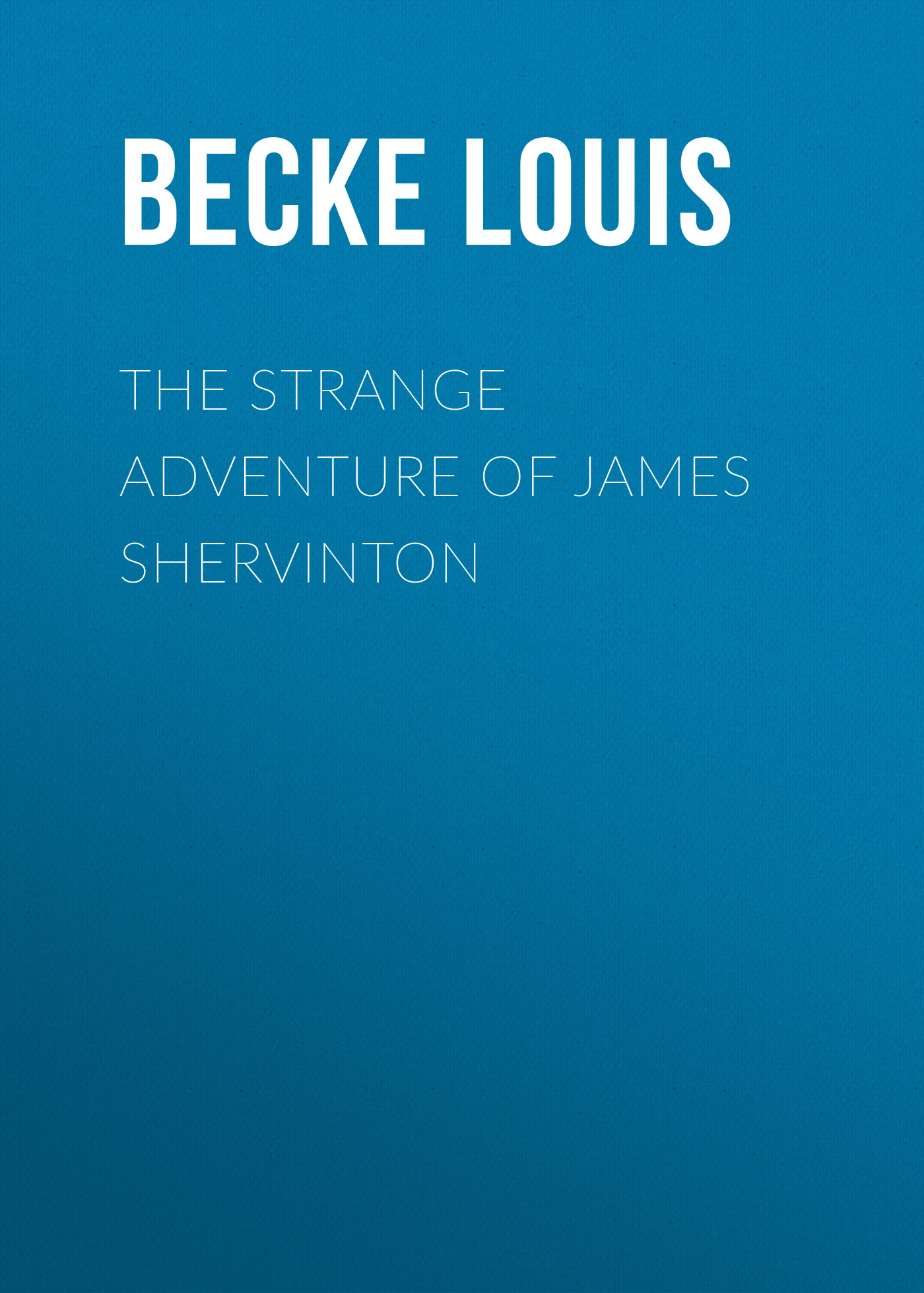 The Strange Adventure Of James Shervinton
