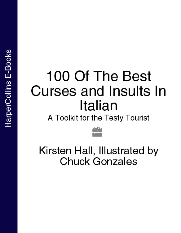 100 Of The Best Curses and Insults In Italian: A Toolkit for the Testy Tourist