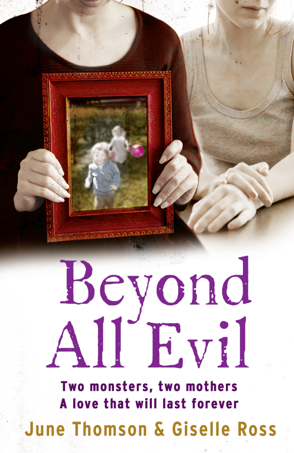 Книга Beyond All Evil: Two monsters, two mothers, a love that will last forever из серии , созданная June Thomson, Jim McBeth, Giselle Ross, Marion Scott, может относится к жанру Биографии и Мемуары. Стоимость электронной книги Beyond All Evil: Two monsters, two mothers, a love that will last forever с идентификатором 39760593 составляет 160.11 руб.