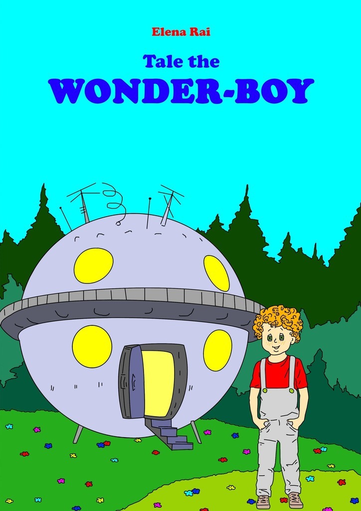 Книга Tale the Wonder-Boy из серии , созданная Elena Rai, написана в жанре Мифы. Легенды. Эпос, Книги для детей: прочее. Стоимость электронной книги Tale the Wonder-Boy с идентификатором 41610590 составляет 360.00 руб.