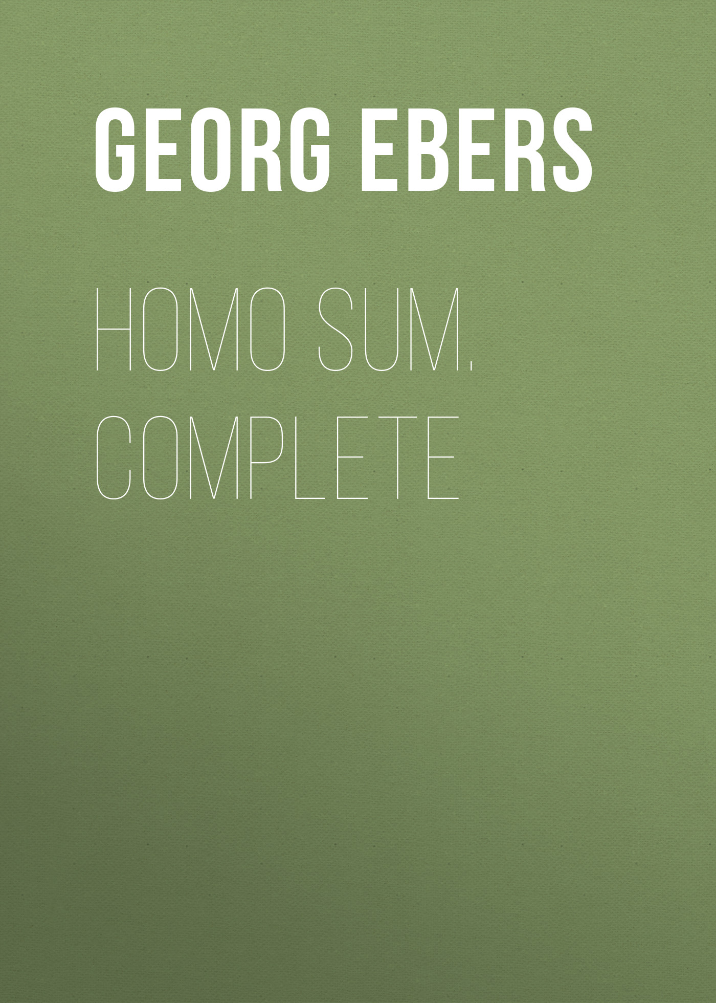 Книга Homo Sum. Complete из серии , созданная Georg Ebers, может относится к жанру Зарубежная классика, Зарубежная старинная литература. Стоимость электронной книги Homo Sum. Complete с идентификатором 42627691 составляет 0 руб.