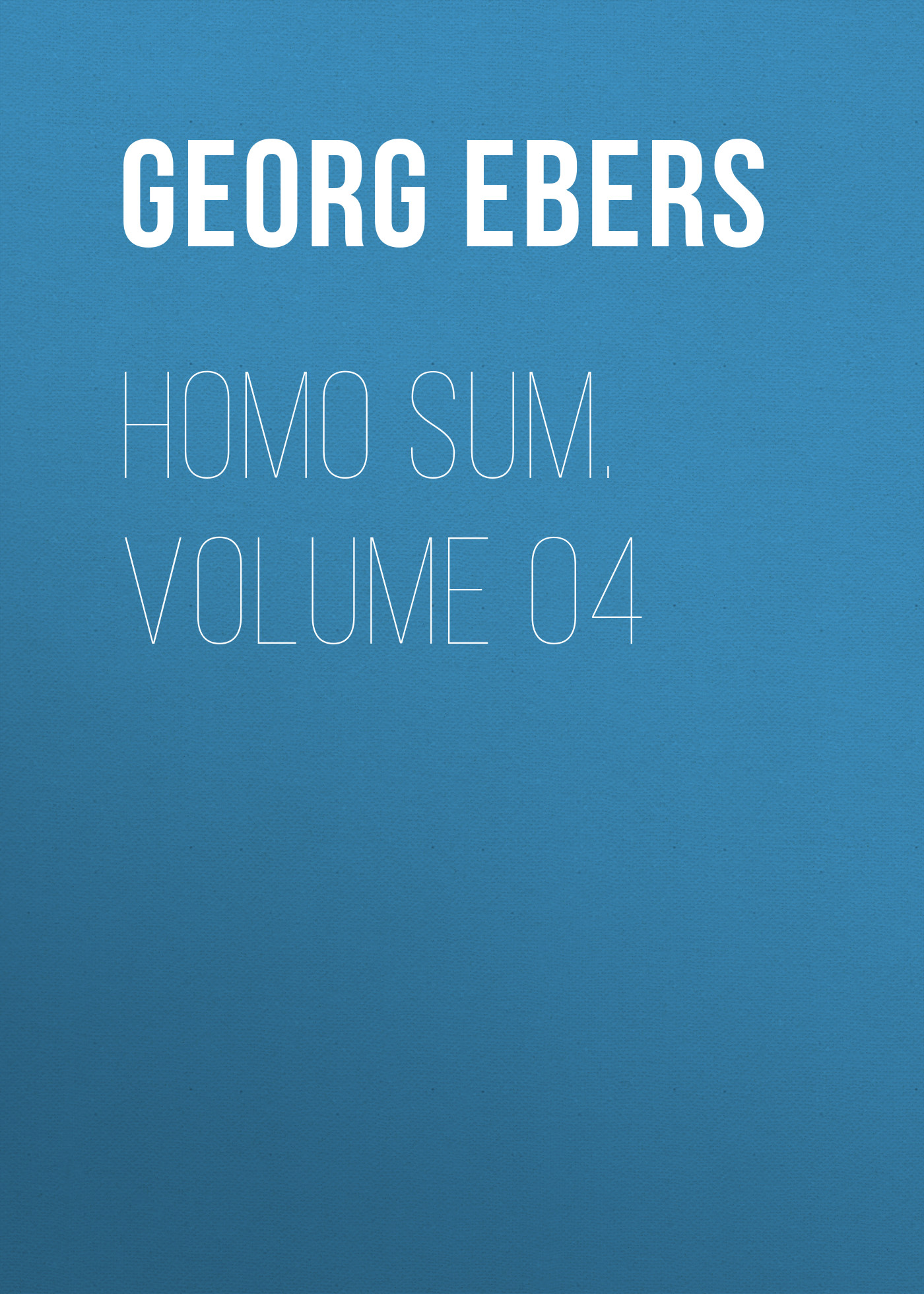 Книга Homo Sum. Volume 04 из серии , созданная Georg Ebers, может относится к жанру Зарубежная классика, Зарубежная старинная литература. Стоимость электронной книги Homo Sum. Volume 04 с идентификатором 42627995 составляет 0 руб.