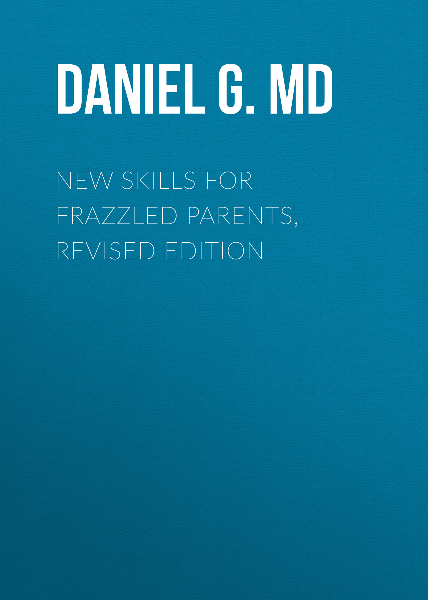 New Skills for Frazzled Parents, Revised Edition