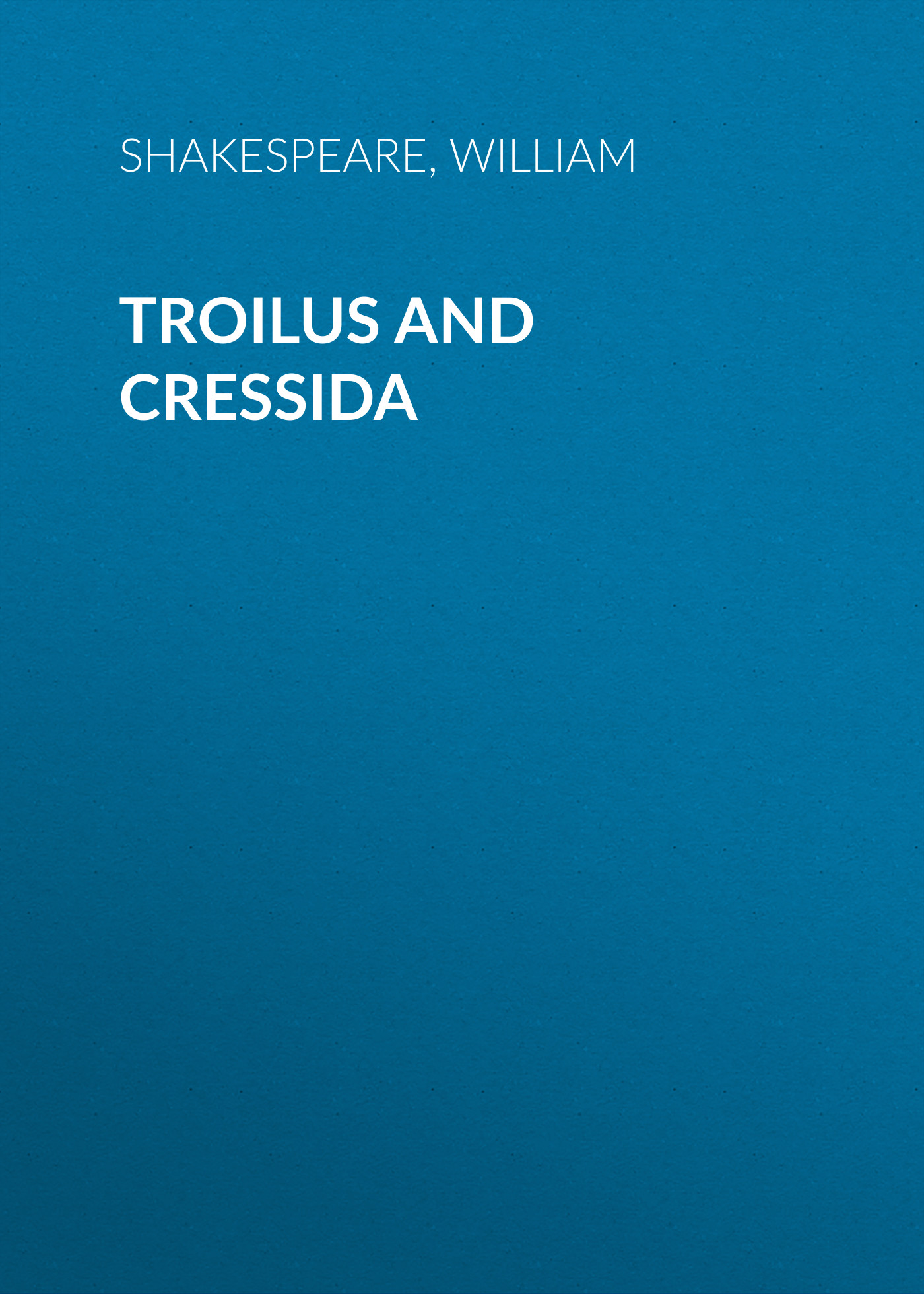 Troilus and Cressida