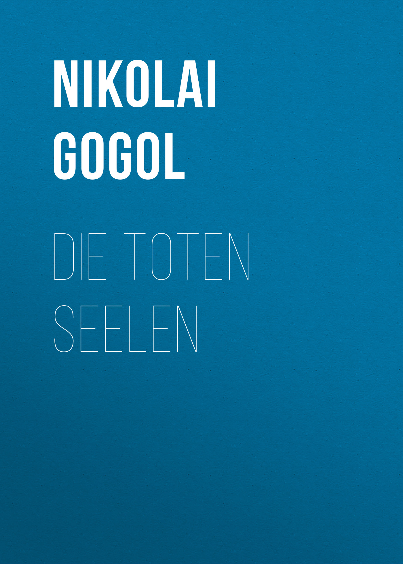 Книга Die toten Seelen из серии , созданная Nikolai Gogol, может относится к жанру Зарубежная классика. Стоимость электронной книги Die toten Seelen с идентификатором 48631692 составляет 0 руб.