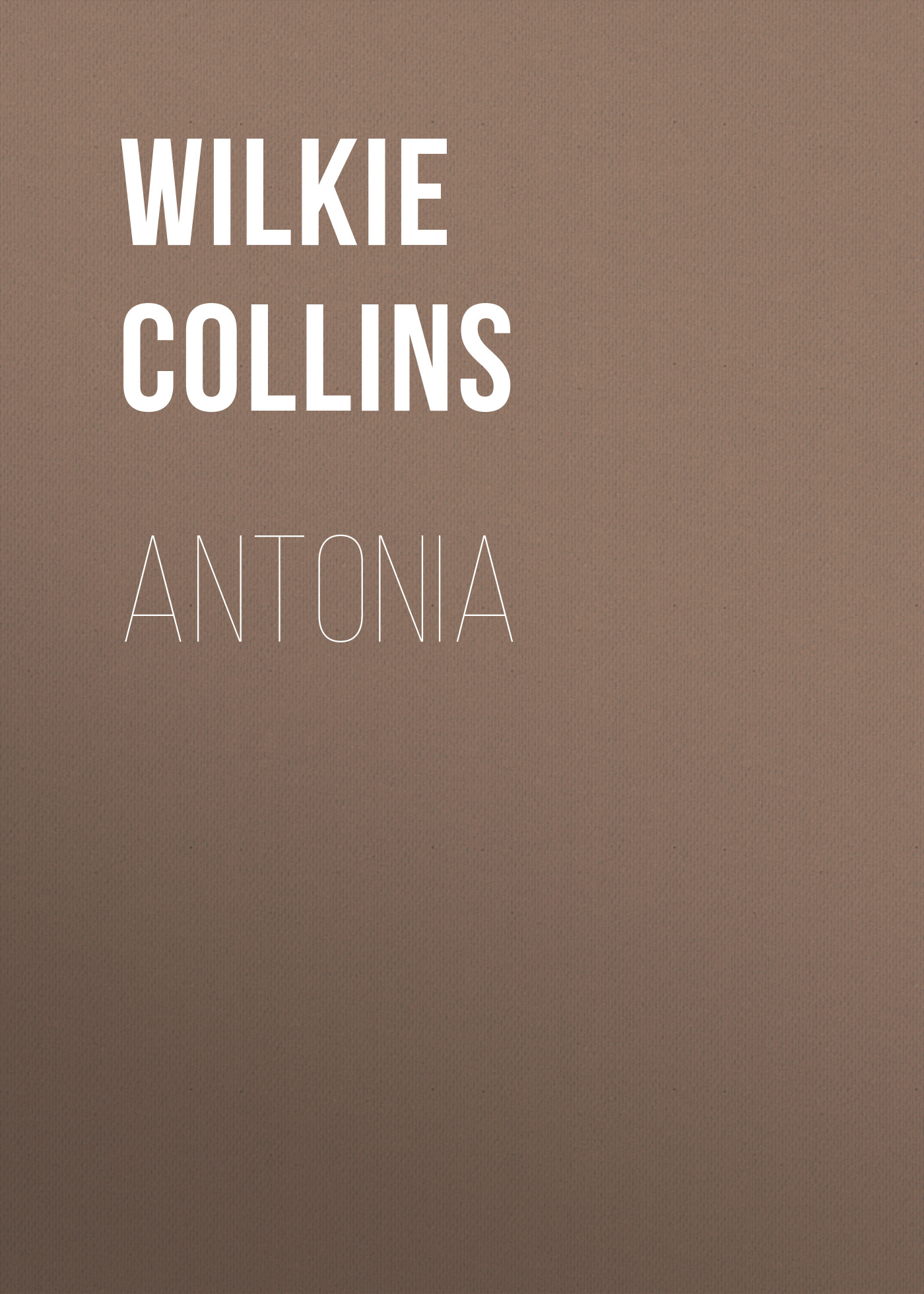 Книга Antonia из серии , созданная Wilkie Collins, может относится к жанру Зарубежная классика. Стоимость электронной книги Antonia с идентификатором 48632196 составляет 0 руб.