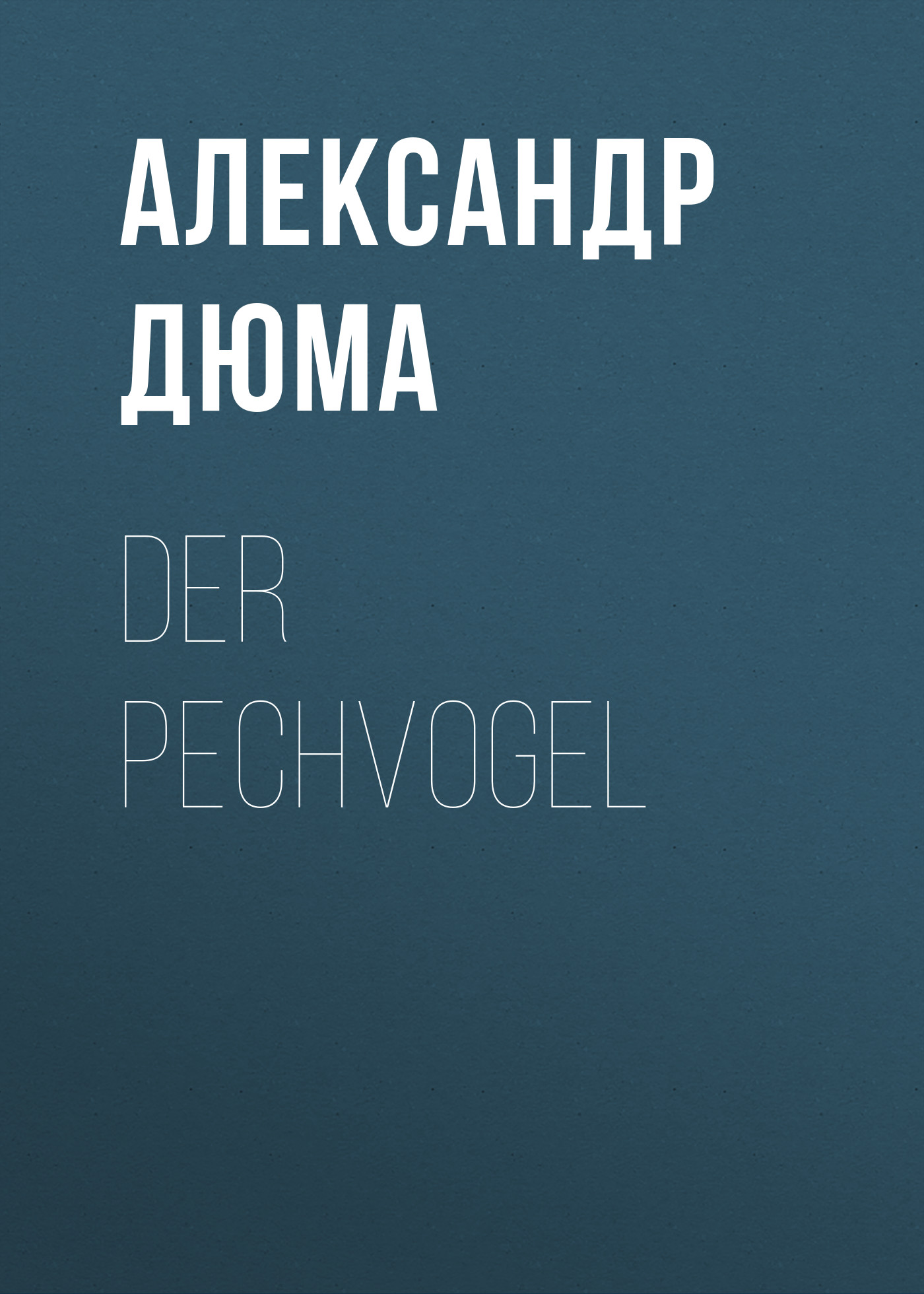 Книга Der Pechvogel из серии , созданная Alexandre Dumas der Ältere, может относится к жанру Зарубежная классика. Стоимость электронной книги Der Pechvogel с идентификатором 48632492 составляет 0 руб.