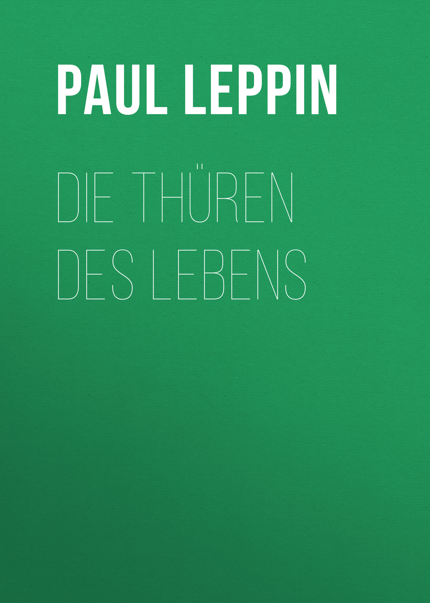 Книга Die Thüren des Lebens из серии , созданная Paul Leppin, может относится к жанру Зарубежная классика. Стоимость электронной книги Die Thüren des Lebens с идентификатором 48634092 составляет 0 руб.