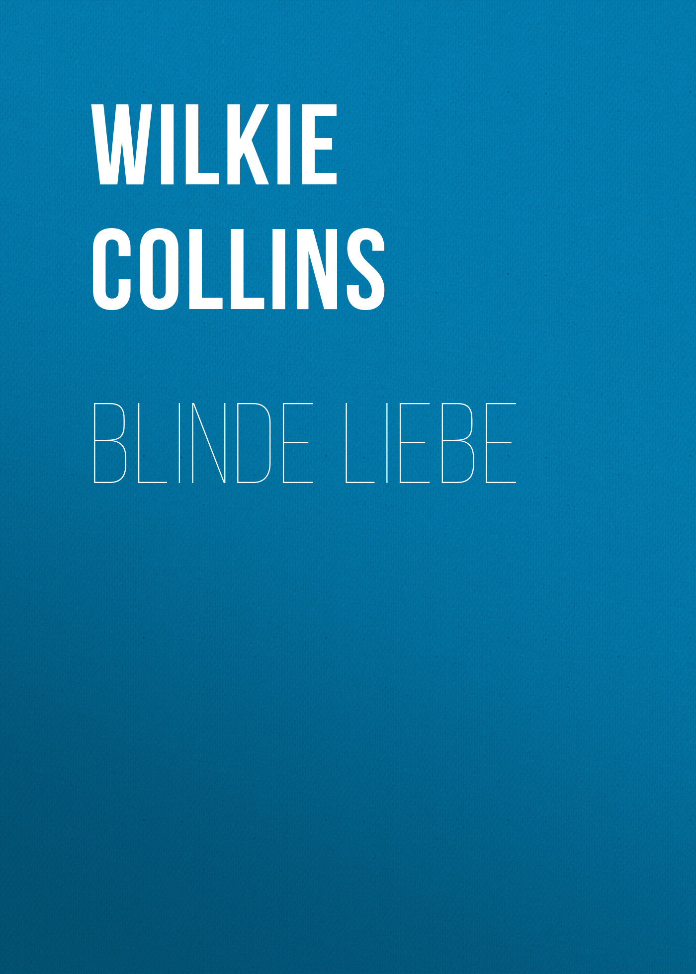 Книга Blinde Liebe из серии , созданная Wilkie Collins, может относится к жанру Зарубежная классика. Стоимость электронной книги Blinde Liebe с идентификатором 48634292 составляет 0 руб.