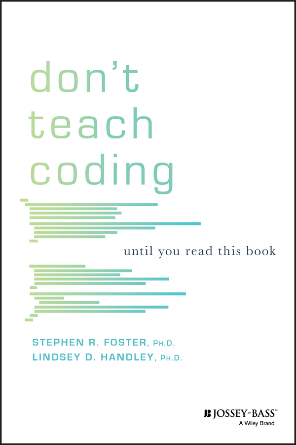 Книга  Don't Teach Coding созданная Lindsey D. Handley, Stephen R. Foster, Wiley может относится к жанру программы. Стоимость электронной книги Don't Teach Coding с идентификатором 62318395 составляет 2005.05 руб.