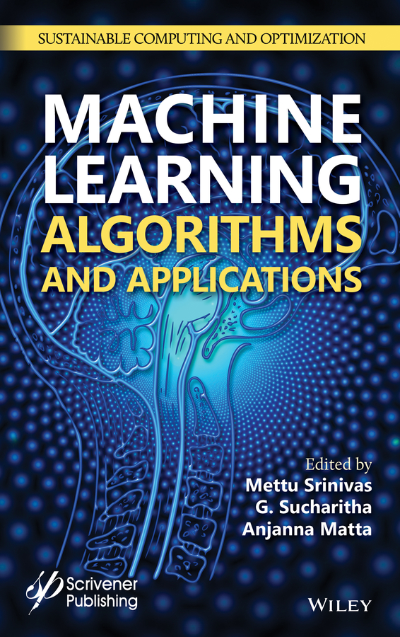 Книга  Machine Learning Algorithms and Applications созданная Anjanna Matta, Mettu Srinivas, G. Sucharitha, Wiley может относится к жанру программы. Стоимость электронной книги Machine Learning Algorithms and Applications с идентификатором 66183297 составляет 15667.59 руб.