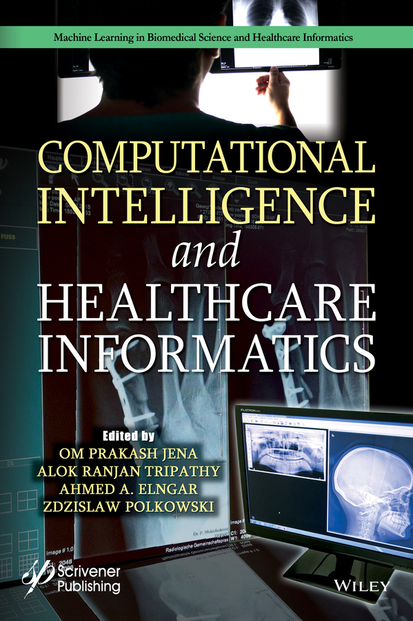 Книга  Computational Intelligence and Healthcare Informatics созданная Alok Ranjan Tripathy, Zdzislaw Polkowski, Ahmed A. Elngar, Om Prakash Jena, Wiley может относится к жанру программы. Стоимость электронной книги Computational Intelligence and Healthcare Informatics с идентификатором 66347997 составляет 18073.65 руб.