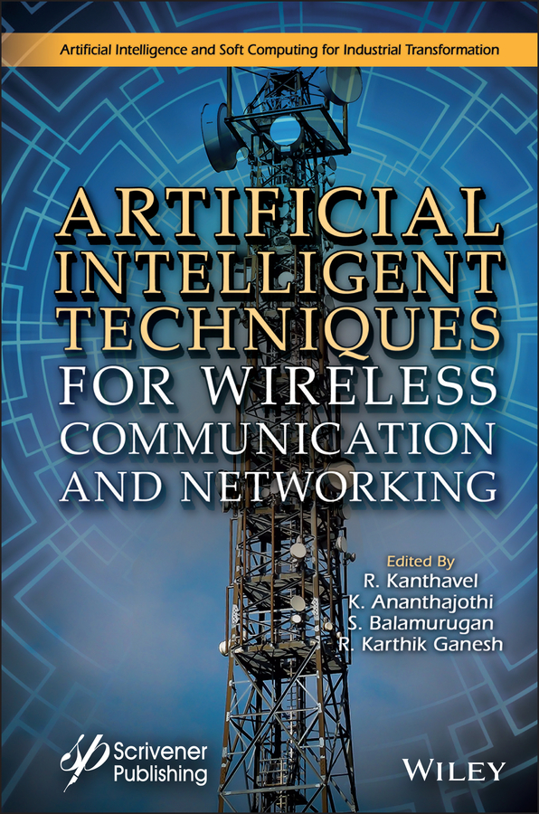 Книга  Artificial Intelligent Techniques for Wireless Communication and Networking созданная R. Karthik Ganesh, S. Balamurugan, R. Kanthavel, K. Anathajothi, Wiley может относится к жанру программы. Стоимость электронной книги Artificial Intelligent Techniques for Wireless Communication and Networking с идентификатором 67261096 составляет 18073.65 руб.