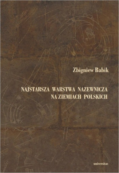 Najstarsza warstwa nazewnicza na ziemiach polskich w granicach wczesnośredniowiecznej Słowiańszczyzny
Najstarsza warstwa nazewnicza na ziemiach polskich w granicach wczesnośredniowiecznej Słowiańszczyzny