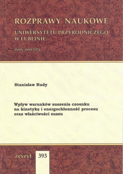 Wpływ warunków suszenia czosnku na kinetykę i energochłonność procesu oraz właściwości suszu
Wpływ warunków suszenia czosnku na kinetykę i energochłonność procesu oraz właściwości suszu