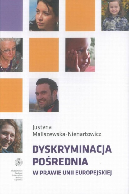 Dyskryminacja pośrednia w prawie Unii Europejskiej. Stan prawny na dzień 5 listopada 2012 roku
Dyskryminacja pośrednia w prawie Unii Europejskiej. Stan prawny na dzień 5 listopada 2012 roku