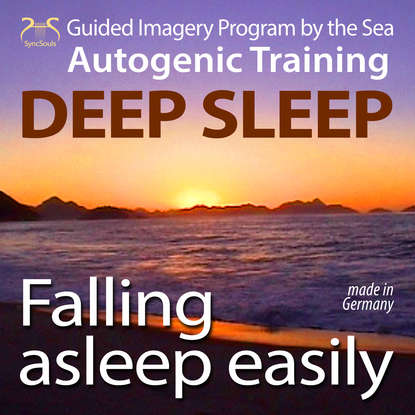 Falling Asleep Easily - Get Deep Sleep with a Guided Imagery Program by the Sea and the Autogenic Training
Falling Asleep Easily - Get Deep Sleep with a Guided Imagery Program by the Sea and the Autogenic Training