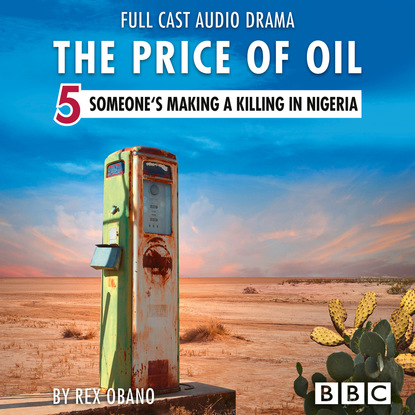 The Price of Oil, Episode 5: Someone's Making a Killing in Nigeria (BBC Afternoon Drama)
The Price of Oil, Episode 5: Someone's Making a Killing in Nigeria (BBC Afternoon Drama)