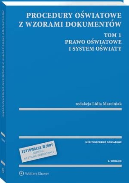 Procedury oświatowe z wzorami dokumentów. Tom 1. Prawo oświatowe i system oświaty - z serii MERITUM
Procedury oświatowe z wzorami dokumentów. Tom 1. Prawo oświatowe i system oświaty - z serii MERITUM