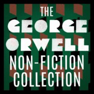 The George Orwell Non-Fiction Collection: Down and Out in Paris and London \/ The Road to Wigan Pier \/ Homage to Catalonia \/ Essays \/ Poetry (Unabridged)