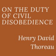 On the Duty of Civil Disobedience (Unabridged)