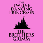 The Twelve Dancing Princesses (Unabridged)